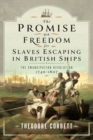 Image for Promise of Freedom for Slaves Escaping in British Ships: The Emancipation Revolution, 1740-1807