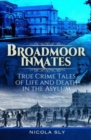 Image for Broadmoor Inmates : True Crime Tales of Life and Death in the Asylum