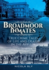 Image for Broadmoor Inmates: True Crime Tales of Life and Death in the Asylum