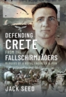 Image for Defending Crete from the Fallschirmjagers: Memoirs of a Royal Engineer &amp; POW