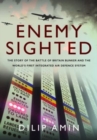 Image for &#39;Enemy Sighted&#39; : The Story of the Battle of Britain Bunker and the World s First Integrated Air Defence System