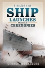 Image for History of Ship Launches and Their Ceremonies