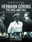 Image for Hermann Goring: The Rise and Fall