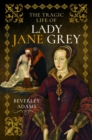 Image for The Tragic Life of Lady Jane Grey