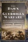 Image for Dawn of Guerrilla Warfare: Why the Tactics of Insurgents Against Napoleon Failed in the US Mexican War