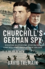 Image for Churchill&#39;s German Spy: Revelations on Appeasement, Operation Torch and Nazi Intelligence from Double Agent Harlequin
