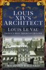 Image for Louis XIV&#39;s architect  : Louis Le Vau, France&#39;s most important builder