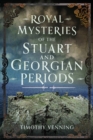 Image for Royal Mysteries of the Stuart and Georgian Periods