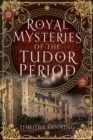 Image for Royal Mysteries of the Tudor Period