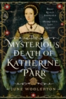 Image for The Mysterious Death of Katherine Parr