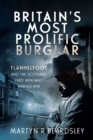 Image for Britain&#39;s Most Prolific Burglar : Flannelfoot and the Scotland Yard Men Who Hunted Him: Flannelfoot and the Scotland Yard Men Who Hunted Him