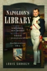 Image for Napoleon&#39;s Library : The Emperor, His Books and Their Influence on the Napoleonic Era