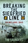 Image for Breaking the Siegfried Line  : Rhineland, February 1945