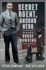 Image for Secret Agent, Unsung Hero: The Valour of Bruce Dowding