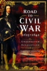 Image for Road to civil war, 1625-1642  : the unexpected revolution