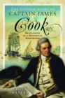 Image for The Untold Story of Captain James Cook RN : Revelations of a Historical Researcher: Revelations of a Historical Researcher