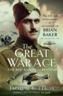 Image for The Great War Ace, The Red Baron and beyond  : the life and achievements of Air Marshal Sir Brian Baker KBE, CB, MC, DSP, AFC