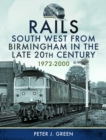 Image for Rails South West From Birmingham in the Late 20th Century, 1972-2000