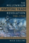 Image for The Millennium Maritime Trade Revolution, 700-1700 : How Asia Lost Maritime Supremacy