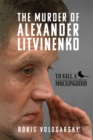 Image for The murder of Alexander Litvinenko
