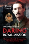 Image for Colonel Strutt&#39;s Daring Royal Mission: The Secret British Rescue of the Habsburg Family, 1919
