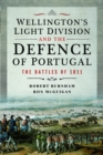 Image for Wellington&#39;s Light Division and the defence of Portugal  : the battles of 1811