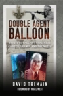 Image for Double Agent Balloon: Dickie Metcalfe&#39;s Espionage Career for MI5 and the Nazis