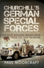 Image for Churchill&#39;s German Special Forces: The Elite Refugee Troops Who Took the War to Hitler