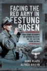 Image for Facing the Red Army in Festung Posen: First-Hand Accounts of German Soldiers on the Eastern Front in 1945