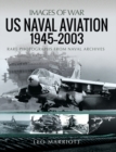 Image for US Naval Aviation, 1945-2003: Rare Photographs from Naval Archives