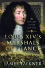Image for Louis XIV&#39;s Marshals of France