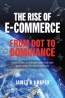 Image for Rise of E-Commerce: From Dot to Dominance