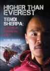Image for Higher Than Everest: Tendi Sherpa: A Lifetime of Climbing the World