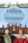 Image for Tudor palaces of London