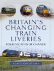 Image for Britain&#39;s Changing Train Liveries: Four Decades of Change