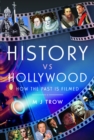 Image for History vs Hollywood  : how the past is filmed