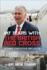 Image for My Years With the British Red Cross: A Chief Executive Reflects