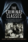 Image for The criminal classes  : who does society fear and why?