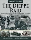 Image for Dieppe Raid: The Allies&#39; Assault Upon Hitler&#39;s Fortress Europe, August 1942