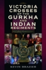 Image for Victoria Crosses of the Gurkha and Indian Regiments