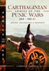 Image for Carthaginian Armies of the Punic Wars, 264–146 BC : History, Organization and Equipment