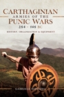 Image for Carthaginian Armies of the Punic Wars, 264-146 BC: History, Organization and Equipment