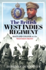 Image for British West Indies Regiment: Race and Colour on the Western Front