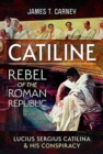 Image for Catiline, Rebel of the Roman Republic
