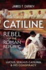 Image for Catiline, Rebel of the Roman Republic