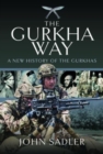 Image for The Gurkha Way : A New History of the Gurkhas