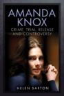 Image for Amanda Knox: Crime, Trial, Release and Controversy