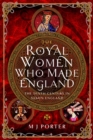 Image for The royal women who made England  : the tenth century in Saxon England