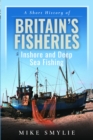 Image for A short history of Britain&#39;s fisheries  : inshore and deep sea fishing