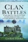 Image for Clan battles  : warfare in the Scottish Highlands